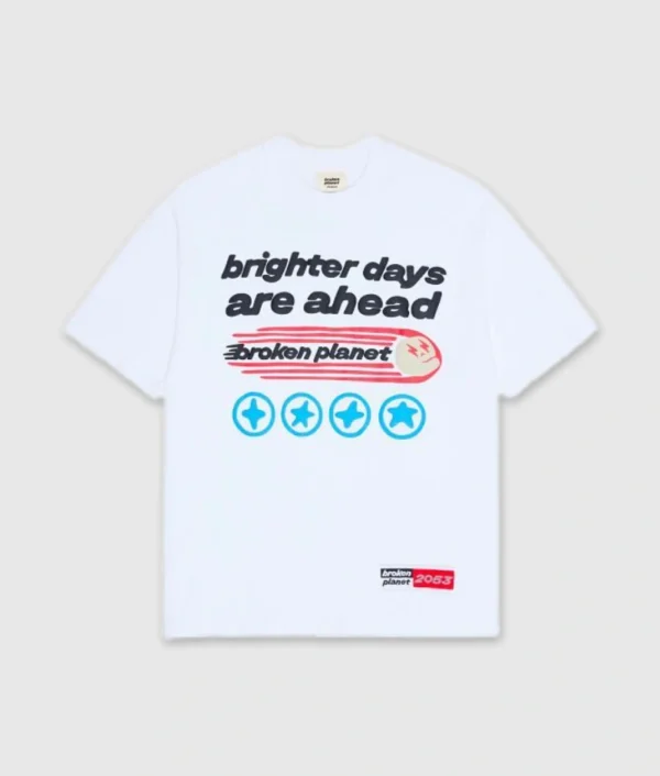 Broken Planet Brighter Days Are Ahead White shirt